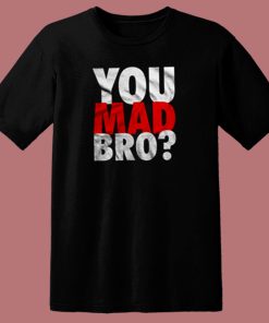 You Mad Bro 80s T Shirt