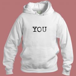 You Quote Aesthetic Hoodie Style