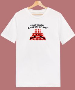 You Want A Piece Of Me Cake 80s T Shirt