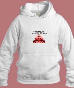 You Want A Piece Of Me Cake Aesthetic Hoodie Style