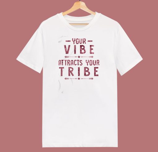 Your Vibe Attracts Your Tribennn 80s T Shirt
