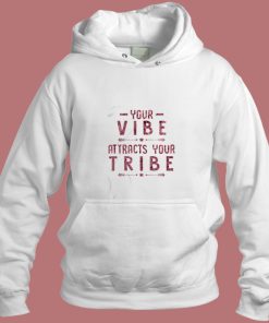 Your Vibe Attracts Your Tribennn Aesthetic Hoodie Style
