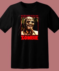 Zombie We Are Going To Eat You 80s T Shirt
