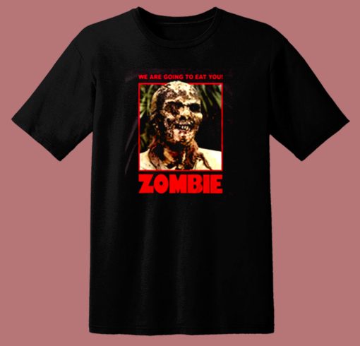 Zombie We Are Going To Eat You 80s T Shirt