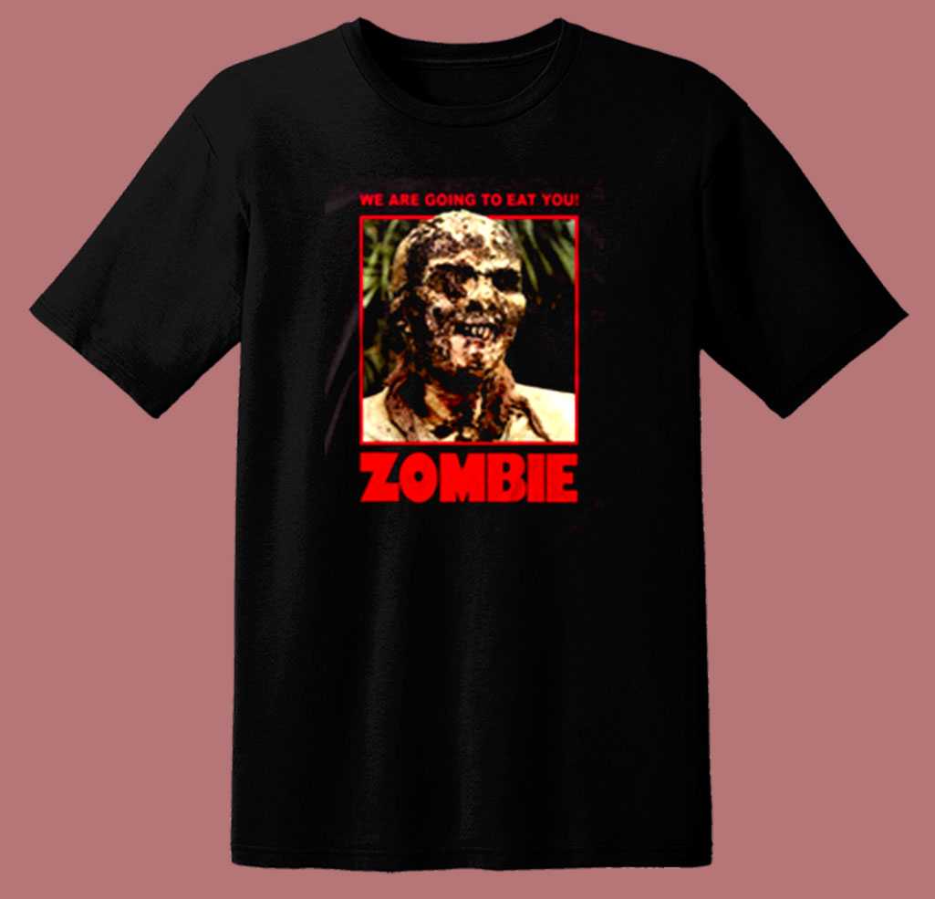 Zombie 'We Are Going to Eat You' Movie Shirt 