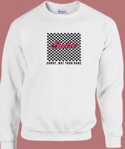 Babe Sorry Not Your Babe 80s Sweatshirt