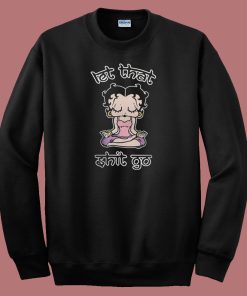 Betty Boop Let That Shit Go 80s Sweatshirt