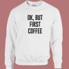 But First Coffee 80s Sweatshirt