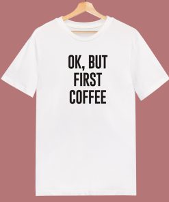 But First Coffee 80s T Shirt