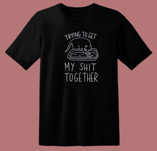 Get My Shit Together 80s T Shirt