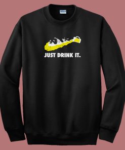 Just Drink It Beer Parody 80s Sweatshirt