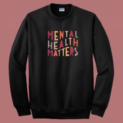 Mental Health Matters 80s Sweatshirt