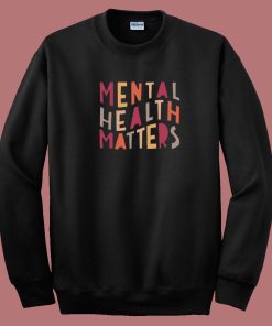 Mental Health Matters 80s Sweatshirt