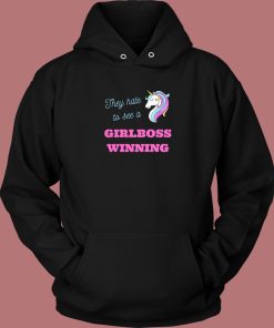 They Hate To See A Girlboss Hoodie Style