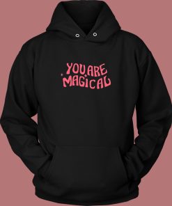 You Are Magical Hoodie Style