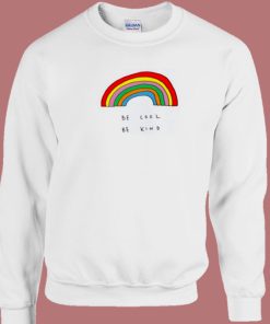Be Cool Be Kind Rainbow 80s Sweatshirt