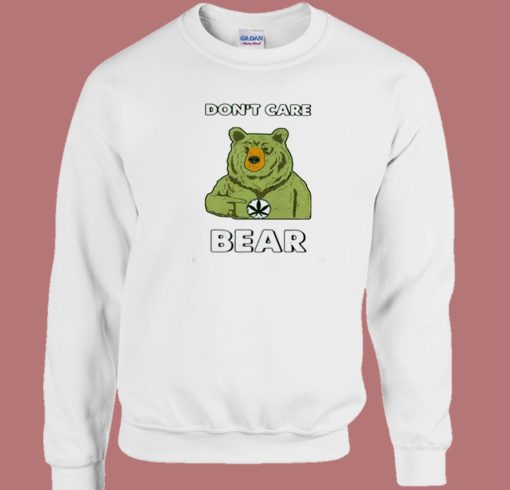 Dont care Bear Weed 80s Sweatshirt