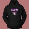 Hello Kitty End It Hoodie Style