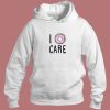 I Donut Care Hoodie Style