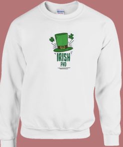 Irish PHD Funny 80s Sweatshirt