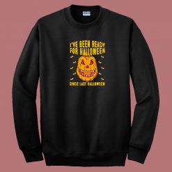 I've Been Ready For Halloween 80s Sweatshirt