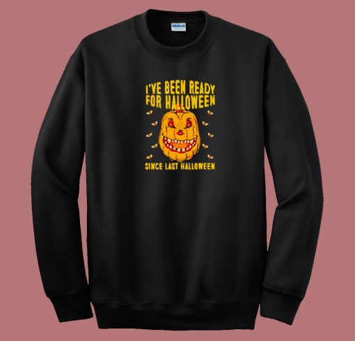 I've Been Ready For Halloween 80s Sweatshirt