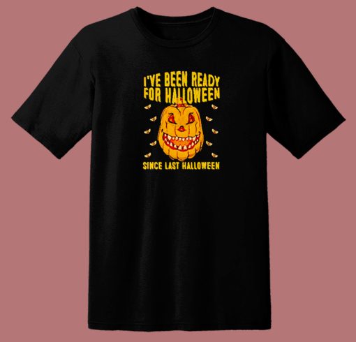 I've Been Ready For Halloween 80s T Shirt