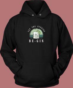 Let The Evening Be Gin Hoodie Style