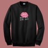 Lips Real Hot Girl Shit 80s Sweatshirt