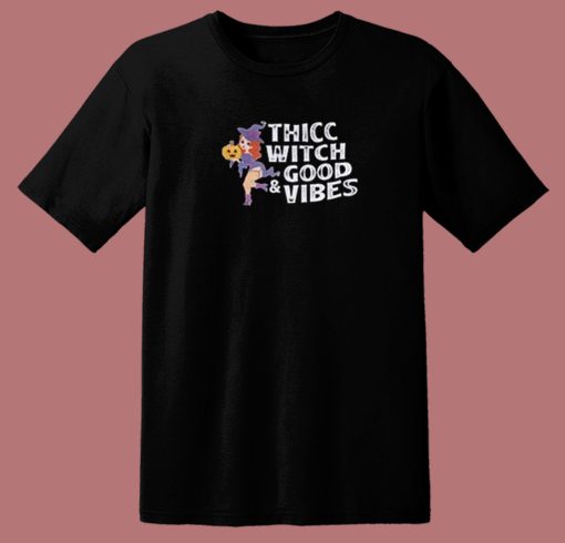 Thicc Witch Good Vibes 80s T Shirt