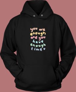 You Have Enough Time Aesthetic Hoodie Style