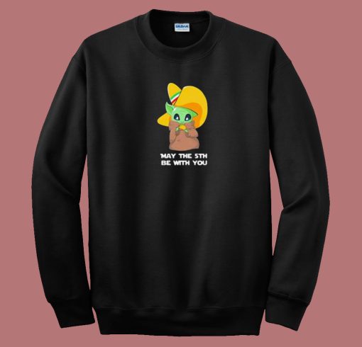 Baby Yoda 5th Be With You 80s Sweatshirt