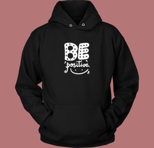 Be Positive Smile Aesthetic Hoodie Style