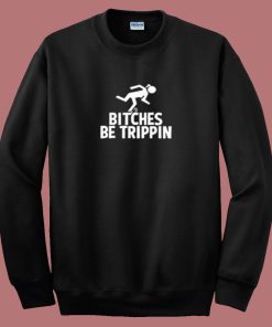 Bitches Be Trippin 80s Sweatshirt