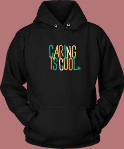 Caring Is Cool Lettering Aesthetic Hoodie Style