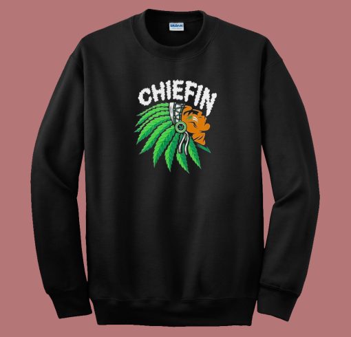 Chiefin Weed Smoking Indian 80s Sweatshirt