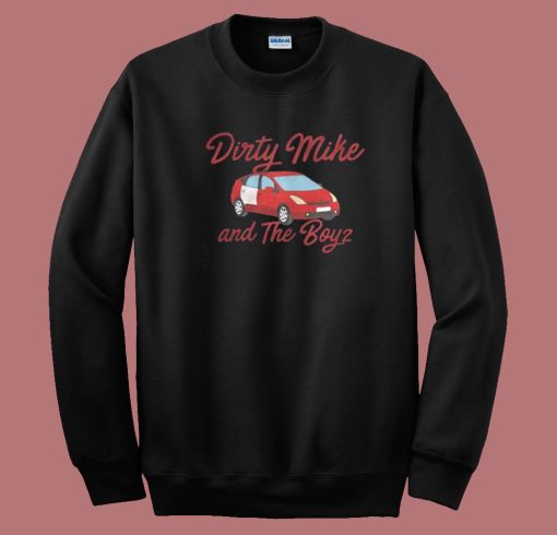 Dirty Mike And The Boys Retro 80s Sweatshirt
