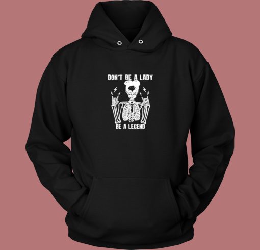 Dont Be A Lady Aesthetic Hoodie Style