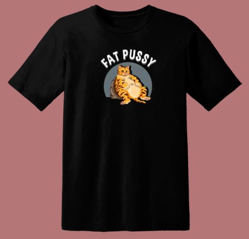 Fat Pussy Meme 80s T Shirt