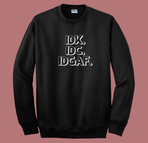 I Dont Know And Care 80s Sweatshirt