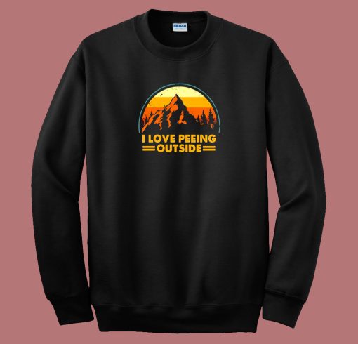I Love Peeing Outside 80s Sweatshirt