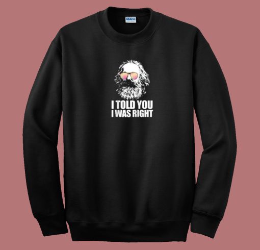 I Told You I Was Right 80s Sweatshirt