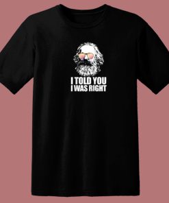 I Told You I Was Right 80s T Shirt