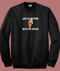 Life Better With Ice Cream 80s Sweatshirt