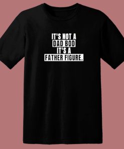 Not A Dad Bod 80s T Shirt