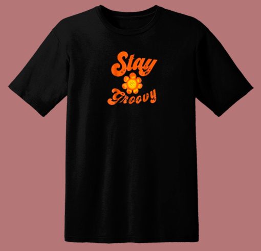 Retro Stay Groovy Flower 80s T Shirt