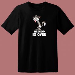 Weekend Is Over 80s T Shirt