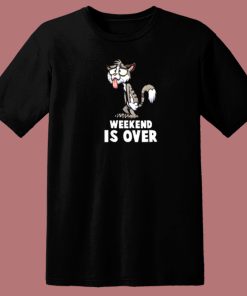 Weekend Is Over 80s T Shirt