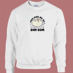 You Had Me At Dim Sum 80s Sweatshirt