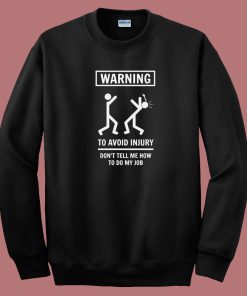 Dont Tell Me How To Do My Job 80s Sweatshirt